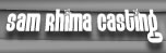 Sam Rhima Casting